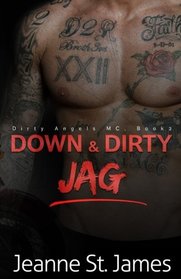 Down & Dirty: Jag (Dirty Angels MC) (Volume 2)