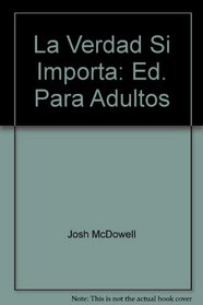La Verdad Si Importa: Ed. Para Adultos (Serie Es Bueno O Es Malo) (Spanish Edition)