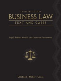 Business Law: Text and Cases - Legal, Ethical, Global, and Corporate Environment