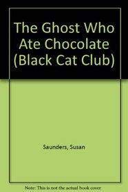 The Ghost Who Ate Chocolate (Black Cat Club)