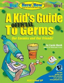 The Here & Now Reproducible Book of a Kid's Official Guide to Germs: Our Enemies and Our Friends! (Here & Now)
