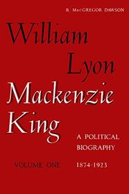 W L Mackenzie King 1874-1923