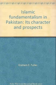 Islamic fundamentalism in Pakistan: Its character and prospects