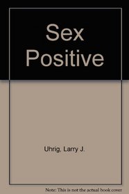 Sex Positive: A Gay Contribution to Sexual and Spiritual Union