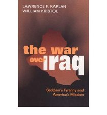 War Over Iraq: Saddam's Tyranny and America's Mission