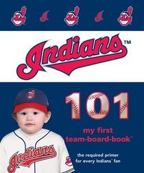 Cleveland Indians 101 (My First Team-Board-Books) (My First Team Board Books)