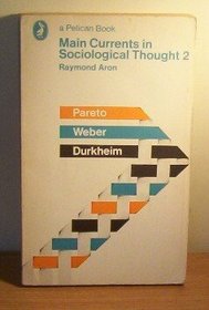Main Currents in Sociological Thought: v. 2 (Pelican)