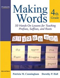 Making Words Fourth Grade: 50 Hands-On Lessons for Teaching Prefixes, Suffixes, and Roots (Making Words Series)