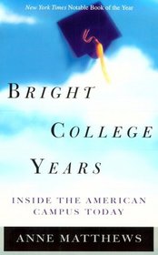 Bright College Years : Inside the American College Today