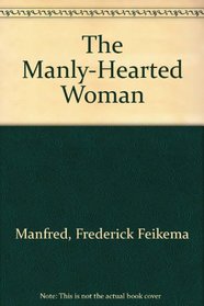 The Manly-Hearted Woman
