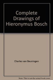 The complete drawings of Hieronymus Bosch [introduction and notes by] Charles van Beuningen