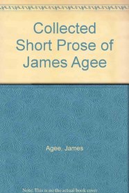 Collected Short Prose of James Agee