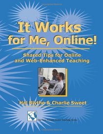 It Works for Me, Online: Shared Tips for ONline and Web-Enchanced Teaching