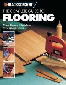 The Complete Guide to Flooring (Black  Decker)
