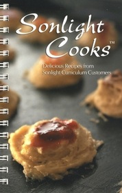 Sonlight Cooks:  Delicious Recipes from Sonlight Curriculum Customers