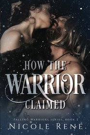 How the Warrior Claimed (Falling Warriors) (Volume 2)