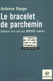 Le Bracelet de parchemin : L'Ecrit sur soi, XVIIIe sicle (French Edition)