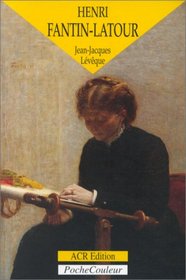 Henri Fantin-Latour. Un peintre intimiste (1836-1904)(PocheCouleur No. 19)