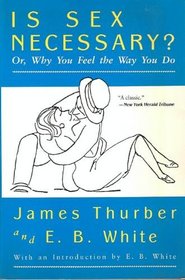 Is Sex Necessary?: Or, Why You Feel the Way You Do (Harper colophon books)