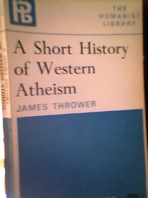 A short history of western atheism (The Humanist library)