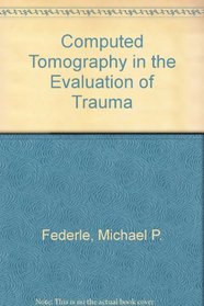 Computed Tomography in the Evaluation of Trauma