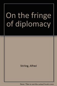 On the fringe of diplomacy,