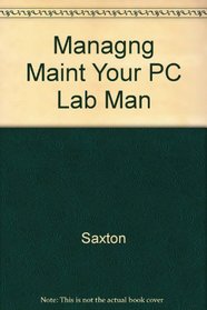A Guide to Managing and Maintaining Your PC Lab Manual