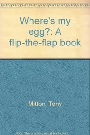 Where's my egg?: A flip-the-flap book