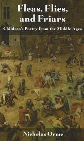Fleas, Flies, and Friars: Children's Poetry from the Middle Ages