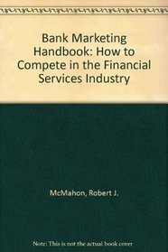 Bank Marketing Handbook: How to Compete in the Financial Services Industry
