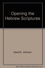 Opening the Hebrew Scriptures