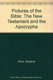 Pictures of the Bible: The New Testament and the Apocrypha