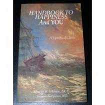 Handbook to Happiness and You: A Spiritual Clinic
