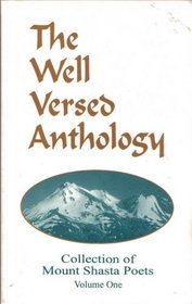 The Well Versed Anthology : Collection of Mount Shasta Poets Volume One