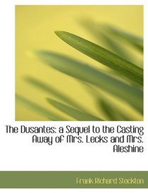The Dusantes: a Sequel to the Casting Away of Mrs. Lecks and Mrs. Aleshine