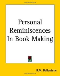 Personal Reminiscences In Book Making