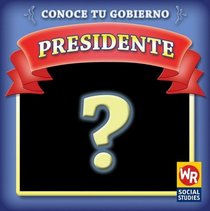 Presidente/ President (Conoce Tu Gobierno/ Know Your Government) (Spanish Edition)