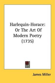 Harlequin-Horace: Or The Art Of Modern Poetry (1735)