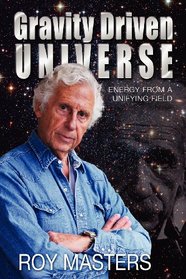 Gravity Driven Universe: Energy From A Unifying Field