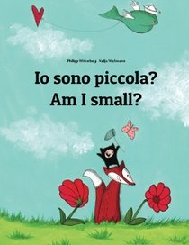 Io sono piccola? Am I small?: Libro illustrato per bambini: italiano-inglese (Edizione bilingue) (Italian Edition)