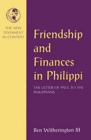Friendship and Finances in Philippi: The Letter of Paul to the Philippians (New Testament in Context)