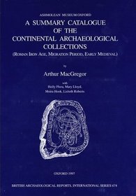 A Summary Catalogue of the Continental Archaeological Collections in the Ashmolean Museum (British Archaelogical Reports International Series)