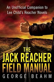 The Jack Reacher Field Manual: An Unofficial Companion to Lee Child?s Reacher Novels