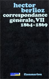 Correspondance gnrale, tome 7, 1864-1869