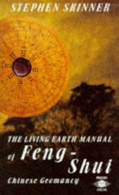 The Living Earth Manual of Feng-Shui : Chinese Geomancy (Arkana S.)