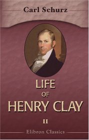 Life of Henry Clay: Volume 2