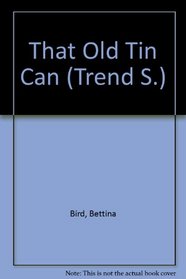 That Old Tin Can (Trend S)