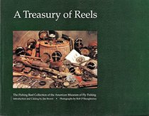 A TREASURY OF REELS- THE FISHING REEL COLLECTION OF THE AMERICAN MUSEUM OF FLY FISHING