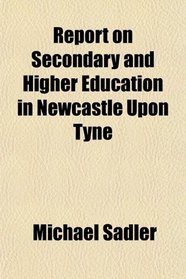 Report on Secondary and Higher Education in Newcastle Upon Tyne