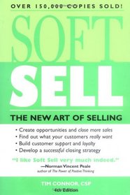 Soft Sell: The New Art of Selling (Soft Sell: Use the New Art of Selling to Create Opportunities  Close More Sales)